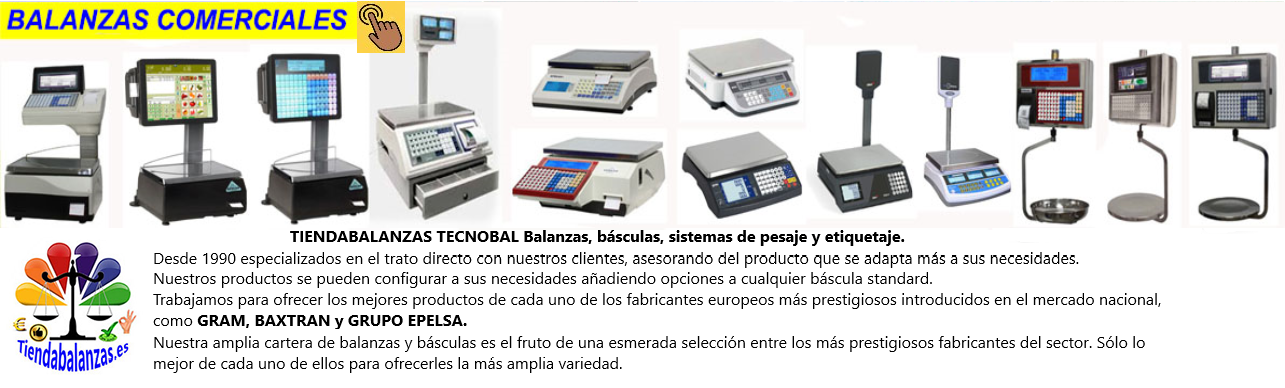 BALANZAS COMERCIALES Tecnobal es la tienda de pesaje y etiquetado más novedosa, completa y económica del mercado